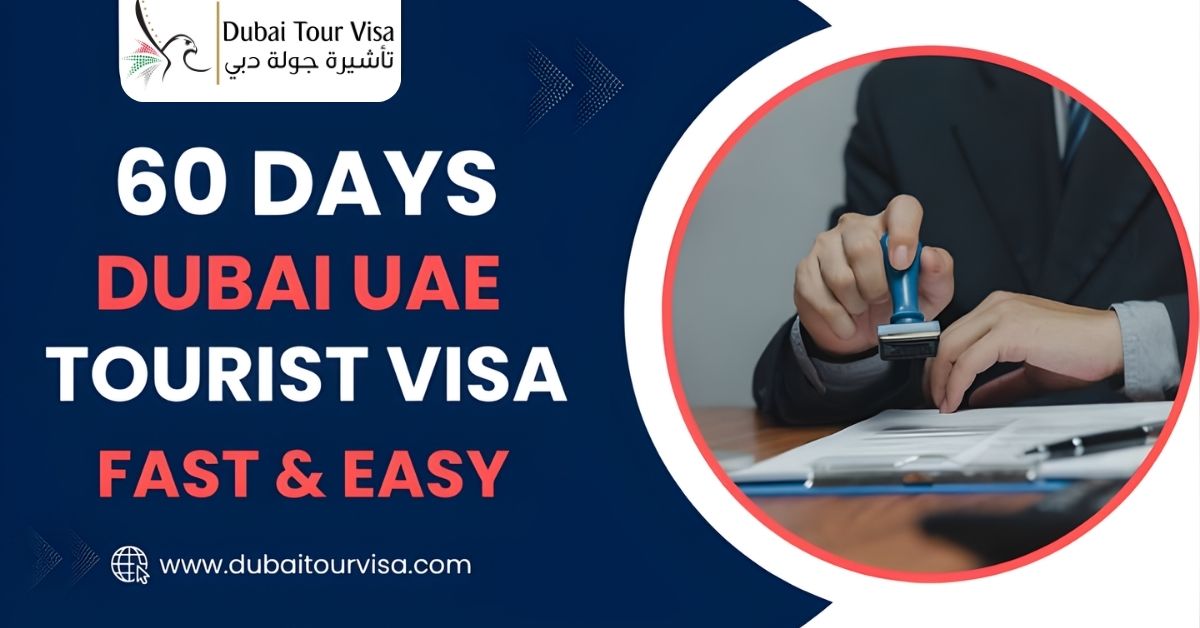 60 Days Dubai UAE Tourist Visa – Fast & Easy